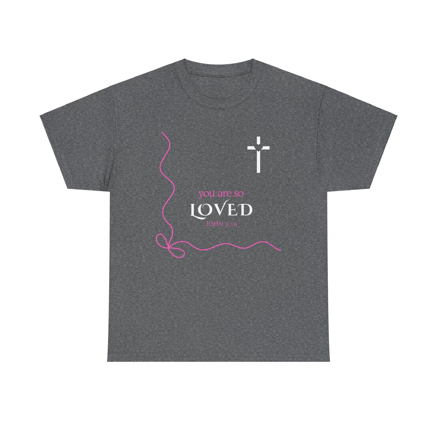 You Are So Loved Tee Shirt - John Verse